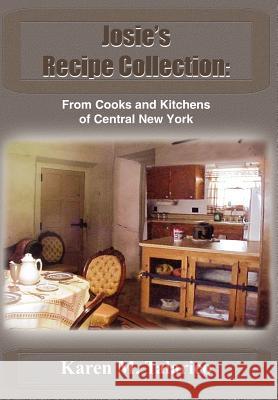 Josie's Recipe Collection: From Cooks and Kitchens of Central New York Talarico, Karen M. 9781418468668 Authorhouse - książka