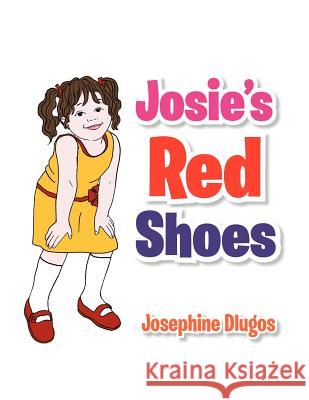 Josie's Red Shoes Josephine Dlugos 9781477140970 Xlibris Corporation - książka