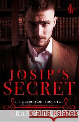 Josip's Secret: A Dark Mafia Romance Lake, Rae B. 9798526349864 Independently published - książka