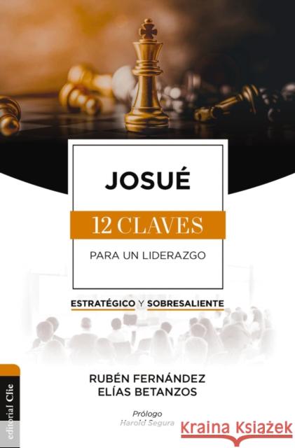 Josué: Las Doce Claves Para Un Liderazgo Estratégico Y Sobresaliente Fernández, Rubén Eduardo 9788419055422 Vida Publishers - książka