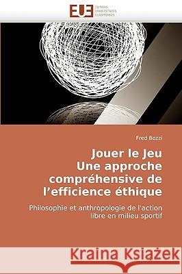 Jouer Le Jeu Une Approche Compr�hensive de l''efficience �thique Bozzi-F 9786131518867 Omniscriptum - książka