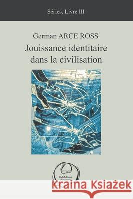 Jouissance identitaire dans la civilisation German Arc 9782955620922 Huit Interieur Publications - książka