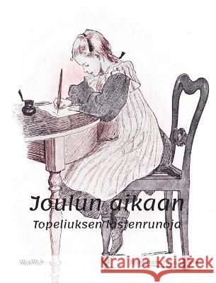 Joulun aikaan: Topeliuksen lastenrunoja Tuula Pere 9789523578272 Wickwick Ltd - książka