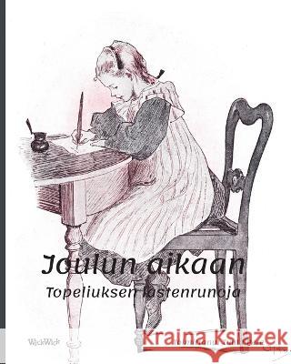 Joulun aikaan: Topeliuksen lastenrunoja Tuula Pere 9789523578289 Wickwick Ltd - książka