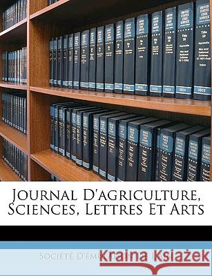 Journal d'Agriculture, Sciences, Lettres Et Arts Société D'émulation 9781148552354  - książka