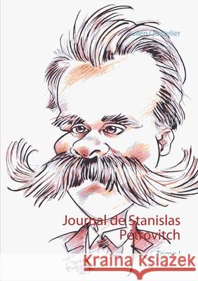 Journal de Stanislas Pétrovitch: Tome I Julien Quittelier 9782322267057 Books on Demand - książka