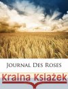 Journal Des Roses Anonymous 9781144895844 