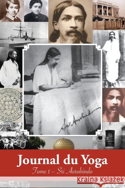 Journal du Yoga (Tome 1): Notes de Sri Aurobindo sur sa Discipline Spirituelle (1909 - début 1914) Aurobindo 9781788944649 Discovery Publisher - książka