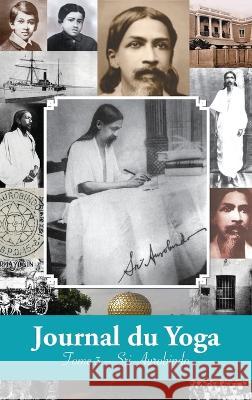 Journal du Yoga (Tome 3): Notes de Sri Aurobindo sur sa Discipline Spirituelle (1915 à 1927) Aurobindo 9781788944694 Discovery Publisher - książka