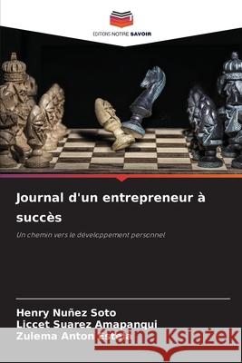 Journal d'un entrepreneur ? succ?s Henry Nu?e Liccet Suare Zulema Anto 9786207851621 Editions Notre Savoir - książka