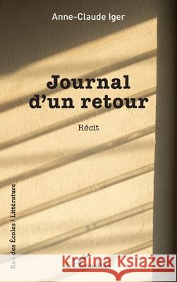 Journal d'un retour Anne-Claude Iger 9782336491080 Editions L'Harmattan - książka