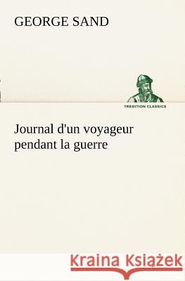 Journal d'un voyageur pendant la guerre Title George Sand, pse 9783849128159 Tredition Classics - książka