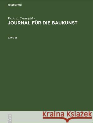 Journal Für Die Baukunst. Band 28 Crelle, A. L. 9783112389218 de Gruyter - książka