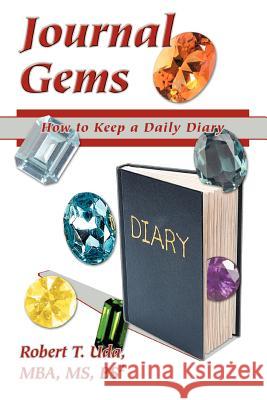 Journal Gems: How to Keep a Daily Diary Uda, Robert T. 9780595371181 iUniverse - książka