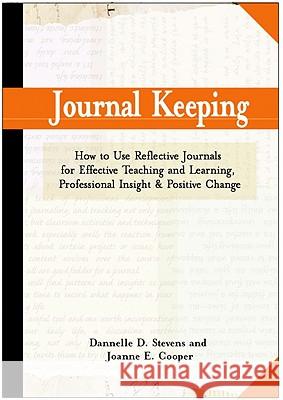 Journal Keeping: How to Use Reflective Writing for Learning, Teaching, Professional Insight and Positive Change Stevens, Dannelle D. 9781579222161 Stylus Publishing (VA) - książka