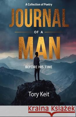 Journal Of A Man Before His Time Tory A Keit 9781442109599 Createspace Independent Publishing Platform - książka