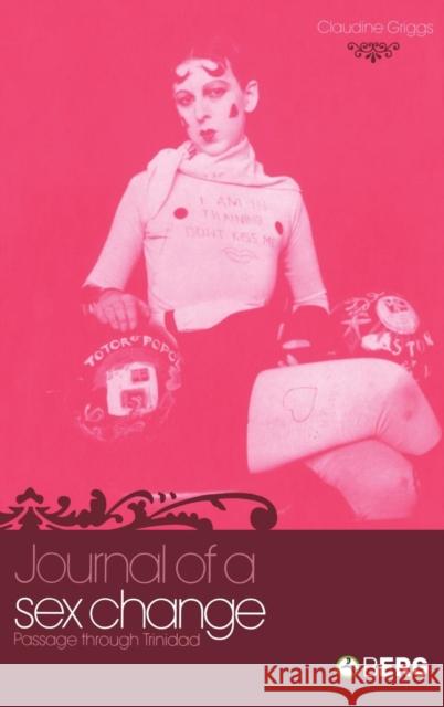 Journal of a Sex Change: Passage Through Trinidad Griggs, Claudine 9781845200220 Berg Publishers - książka