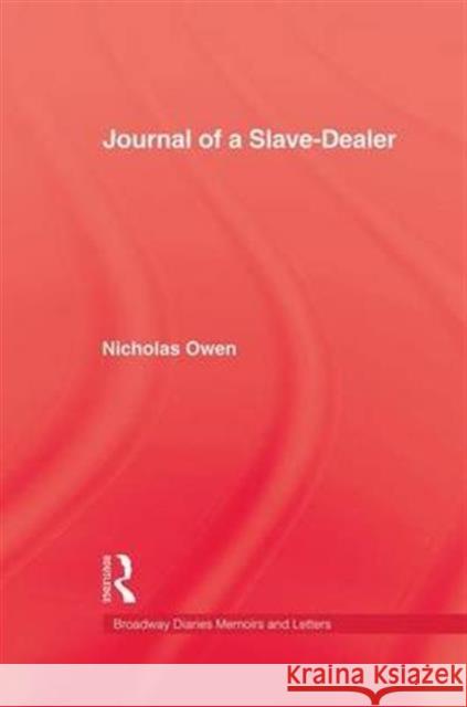 Journal of a Slave-Dealer: A View of Some Remarkable Axcedents in the Life of Nics. Owen on the Coast of Africa and America from the Year 1746 to Owen 9781138992849 Taylor and Francis - książka