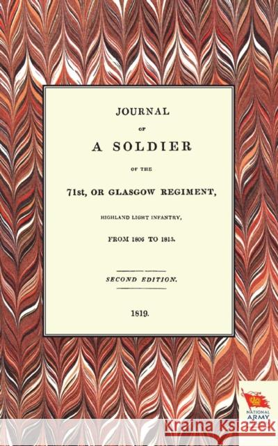 Journal of a Soldier of the 71st, or Glasgow Regiment, from 1806 to 1815 Anon 9781845747510 Naval & Military Press - książka