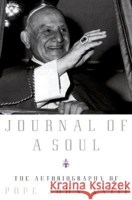 Journal of a Soul: The Autobiography of Pope John XXIII Pope, XXIII John John XXIII Pop Pope John XXIII 9780385497541 Image - książka