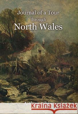 Journal of a Tour through North Wales and Part of Shropshire with Observations in Mineralogy and Other Branches of Natural History Arthur Aikin 9781910893135 Hounskull Publishing - książka