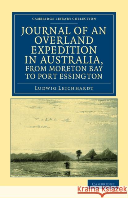 Journal of an Overland Expedition in Australia, from Moreton Bay to Port Essington: A Distance of Upwards of 3000 Miles, During the Years 1844-1845 Leichhardt, Ludwig 9781108039178 Cambridge University Press - książka