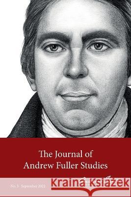 Journal of Andrew Fuller Studies 5 (September 2022) Michael A G Haykin, Baiyu Andrew Song, Chance Faulkner 9781774840849 H&e Academic - książka