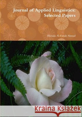 Journal of Applied Linguistics: Selected Papers Al-Fattah Ahmad, Hussain 9781329751217 Lulu.com - książka