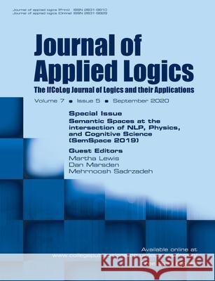Journal of Applied Logics - The IfCoLog Journal of Logics and their Applications: Volume 7, Issue 5, September 2020. Special Issue: Semantics Spaces a Martha Lewis Dan Marsden Mehrnoosh Sadrzadeh 9781848903456 College Publications - książka