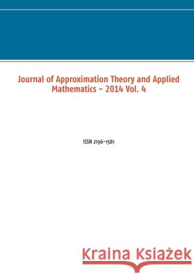 Journal of Approximation Theory and Applied Mathematics - 2014 Vol. 4: ISSN 2196-1581 Schuchmann, Marco 9783734744037 Books on Demand - książka