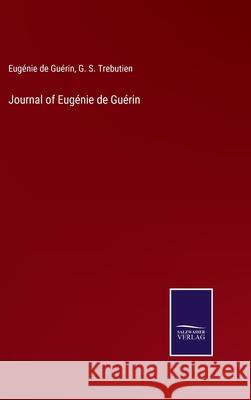 Journal of Eugénie de Guérin Eugénie de Guérin, G S Trebutien 9783752559651 Salzwasser-Verlag - książka