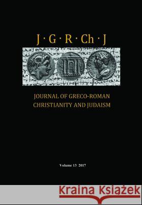 Journal of Greco-Roman Christianity and Judaism, Volume 13 Stanley E Porter, Matthew Brook O'Donnell, Wendy Porter 9781532663475 Pickwick Publications - książka