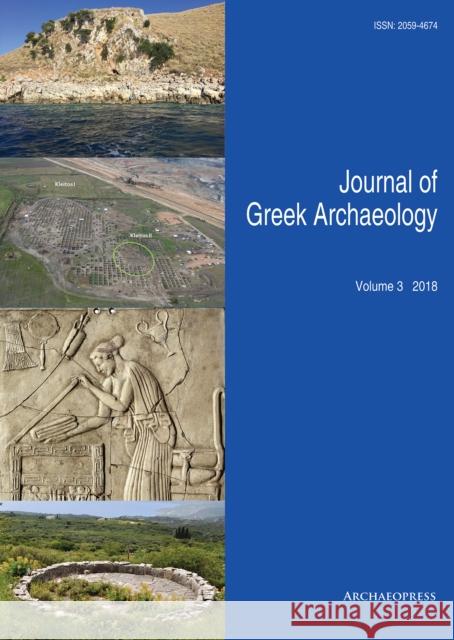 Journal of Greek Archaeology Volume 3 2018 John Bintliff 9781789690316 Archaeopress Archaeology - książka