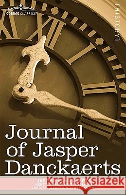 Journal of Jasper Danckaerts, 1679-1680 Jasper Danckaerts, Bartlett Burleigh James, Henry C Murphy 9781616401825 Cosimo Classics - książka