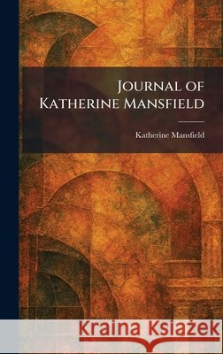 Journal of Katherine Mansfield Mansfield, Katherine 9781025759128 Tradd Street Press - książka