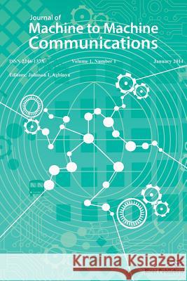 Journal of Machine to Machine Communications Johnson I. Agbinya 9788793102682 River Publishers - książka