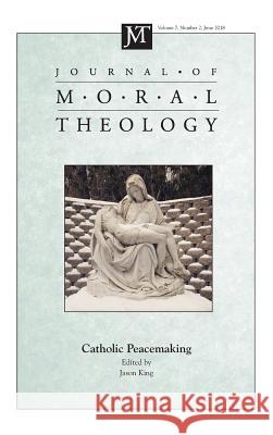 Journal of Moral Theology, Volume 7, Number 2 Jason King (Moore Institute Galway University Ireland) 9781532661174 Pickwick Publications - książka