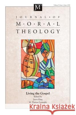 Journal of Moral Theology, Volume 9, Issue 2: Living the Gospel Jason King M. Therese Lysaught 9781666718317 Pickwick Publications - książka