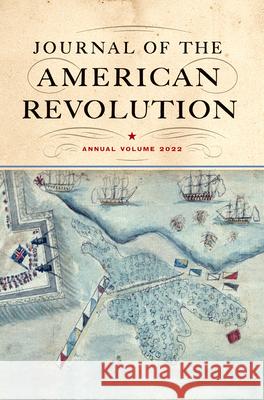 Journal of the American Revolution 2022: Annual Volume Don N. Hagist 9781594163852 Westholme Publishing - książka