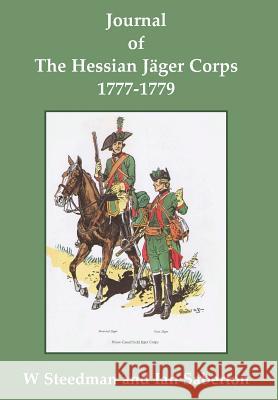Journal of the Hessian Jäger Corps 1777-1779 Saberton, Ian 9781786233363 Grosvenor House Publishing Ltd - książka