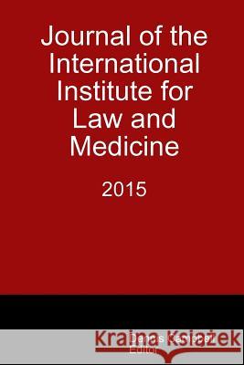 Journal of the International Institute for Law and Medicine 2015 Dennis Campbell 9781329608658 Lulu.com - książka