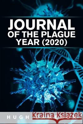 Journal of the Plague Year (2020) Hugh Cameron 9781664157316 Xlibris Us - książka
