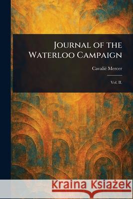 Journal of the Waterloo Campaign Cavali? Mercer 9781025241937 Anson Street Press - książka