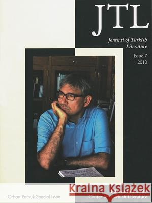 Journal of Turkish Literature: Issue 7 2010: Orhan Pamuk Special Issue Halman, Talat S. 9780815681571 Syracuse University Press/Center for Turkish - książka