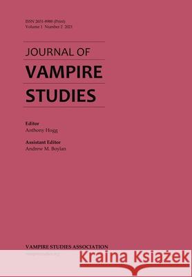 Journal of Vampire Studies: Vol. 1, No. 2 (2021) Anthony Hogg Andrew M. Boylan 9780645203400 Vampire Studies Association - książka