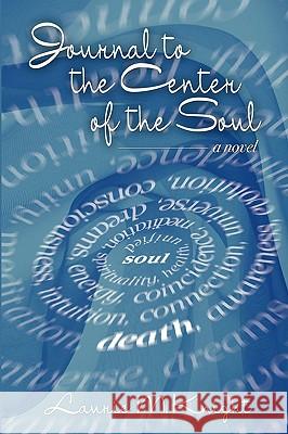 Journal to the Center of the Soul Laurie Knight 9781440153327 iUniverse - książka