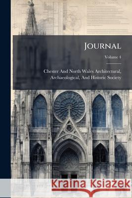 Journal, Volume 4 Chester And North Wa 9781144745941  - książka