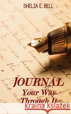 Journal Your Way Through It Shelia E. Bell 9781087930251 Indy Pub - książka