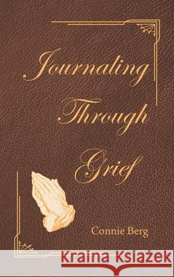 Journaling Through Grief Connie Berg 9781664251618 WestBow Press - książka