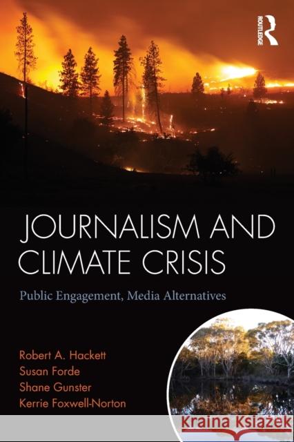 Journalism and Climate Crisis: Public Engagement, Media Alternatives Robert Hackett Susan Forde Kerrie Foxwell-Norton 9781138950399 Routledge - książka